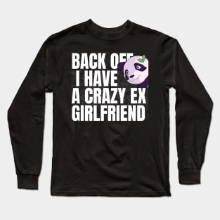 Back off i have a crazy ex girlfriend Long Sleeve T-Shirt